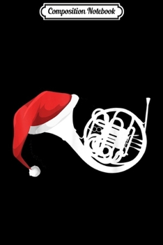 Composition Notebook: Christmas French Horn - Santa French Horn  Journal/Notebook Blank Lined Ruled 6x9 100 Pages
