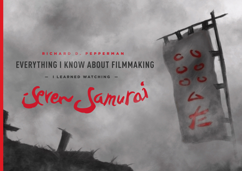 Paperback Everything I Know about Filmmaking I Learned Watching Seven Samurai Book
