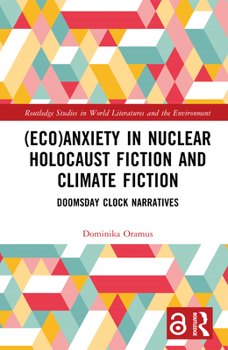 Hardcover (Eco)Anxiety in Nuclear Holocaust Fiction and Climate Fiction: Doomsday Clock Narratives Book