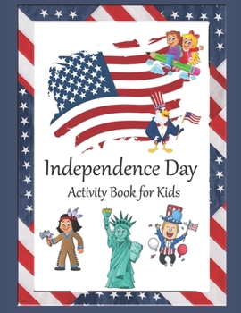 Paperback Independence Day Activity Book for Kids: USA 4th of July Hours of Fun Learning by Coloring, Scissor Skills, Mazes and More (ages 2-6) Book