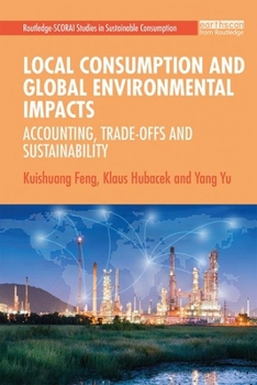 Paperback Local Consumption and Global Environmental Impacts: Accounting, Trade-Offs and Sustainability Book