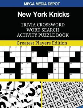 New York Knicks Trivia Crossword Word Search Activity Puzzle Book: Greatest Players Edition