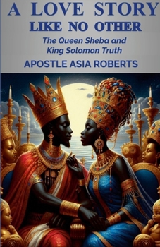 Paperback A Love Story Like No Other: The Queen Sheba and King Solomon Truth Book
