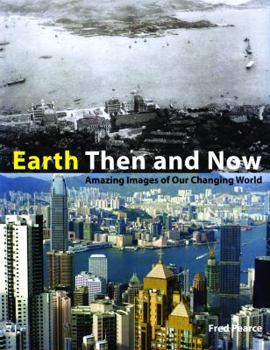 Hardcover Earth Then and Now: Amazing Images of Our Changing World Book