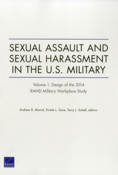 Paperback Sexual Assault and Sexual Harassment in the U.S. Military: Design of the 2014 RAND Military Workplace Study, Volume 1 Book