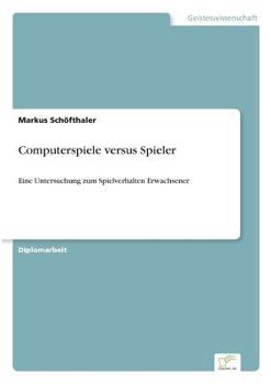 Paperback Computerspiele versus Spieler: Eine Untersuchung zum Spielverhalten Erwachsener [German] Book