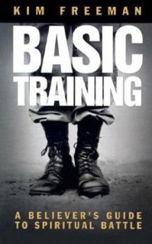 Paperback Basic Training: A Believer's Guide to Spiritual Battle Book