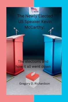 Paperback The Newly Elected U.S Speaker Kevin McCarthy: The elections and how it all went down Book