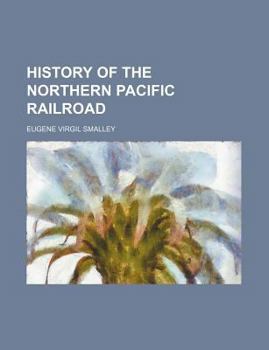 Paperback History of the Northern Pacific Railroad Book