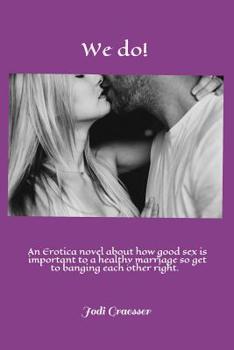 Paperback We do!: An erotica novel about how good sex is important to a healthy marriage so get to banging each other right. Book