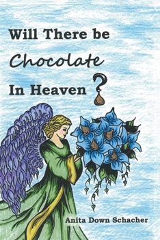 Paperback Will There Be Chocolate in Heaven? Book