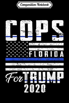 Composition Notebook: Florida Cops For Trump 2020 Blue Line Supporters Journal/Notebook Blank Lined Ruled 6x9 100 Pages