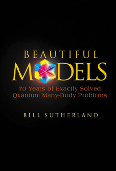 Paperback Beautiful Models: 70 Years of Exactly Solved Quantum Many-Body Problems Book