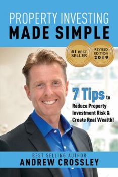Paperback Property Investing Made Simple (REVISED EDITION): 7 Tips to reduce Property Investment Risk and Create Real Wealth Book