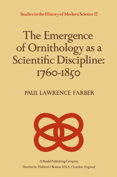 Hardcover The Emergence of Ornithology as a Scientific Discipline: 1760-1850 Book