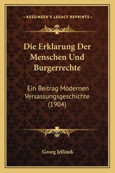 Paperback Die Erklarung Der Menschen Und Burgerrechte: Ein Beitrag Modernen Versassungsgeschichte (1904) [German] Book