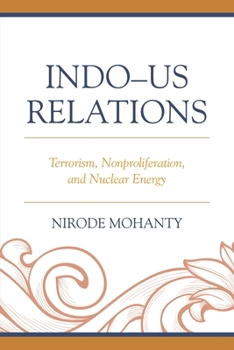 Hardcover Indo-Us Relations: Terrorism, Nonproliferation, and Nuclear Energy Book