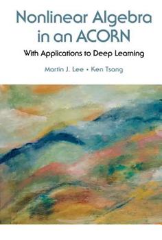 Hardcover Nonlinear Algebra in an Acorn: With Applications to Deep Learning Book