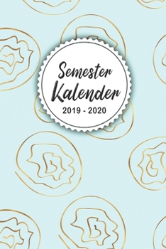 Semesterkalender 2019 - 2020: Studienplaner, Studentenkalender, Studienplaner und Semesterplaner für 2019 - 2020,Geschenk, Geschenkidee, Timer, ... 2019 bis Oktober 2020 (German Edition)