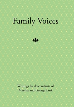 Hardcover Family Voices: Writings by Descendants of Luise Martha Krause and George Link Book