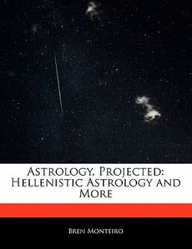 Paperback Astrology, Projected: Hellenistic Astrology and More Book