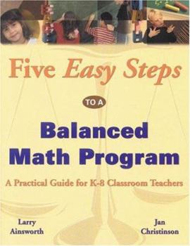 Paperback Five Easy Steps to a Balanced Math Program: A Practical Guide for K-8 Classroom Teachers Book