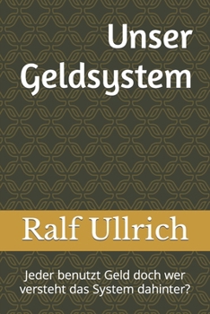 Paperback Unser Geldsystem: Jeder benutzt Geld doch wer versteht das System dahinter? [German] Book