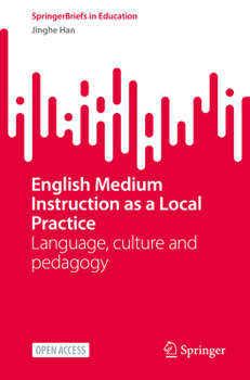 Paperback English Medium Instruction as a Local Practice: Language, Culture and Pedagogy Book