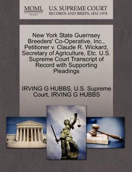 New York State Guernsey Breeders' Co-Operative, Inc., Petitioner v. Claude R. Wickard, Secretary of Agriculture, Etc. U.S. Supreme Court Transcript of Record with Supporting Pleadings