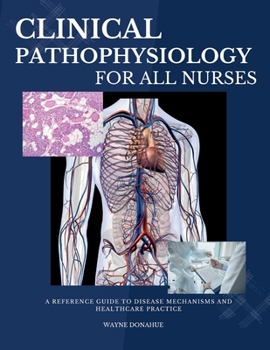 Paperback Clinical Pathophysiology for All Nurses: A Reference Guide to Disease Mechanisms and Healthcare Practice Book