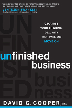 Paperback Unfinished Business: Change Your Thinking, Deal with Your Past, and Move on Book