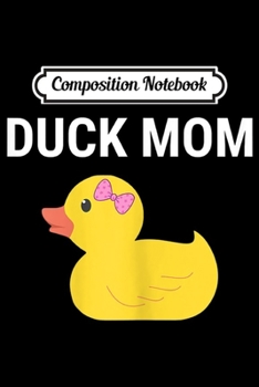 Composition Notebook: Duck Mom Cute Rubber Duck Lovers Mother Gift Journal/Notebook Blank Lined Ruled 6x9 100 Pages