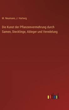 Hardcover Die Kunst der Pflanzenvermehrung durch Samen, Stecklinge, Ableger und Veredelung [German] Book