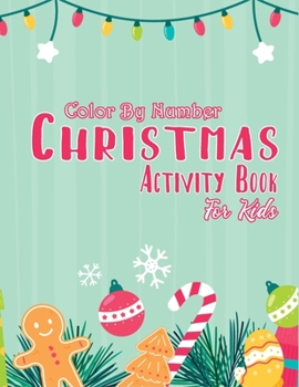 Christmas Color By Number Activity Book for Kids: A Unique 50 Christmas Color By Number Puzzles Activity Book For Christmas Fun and learn Game