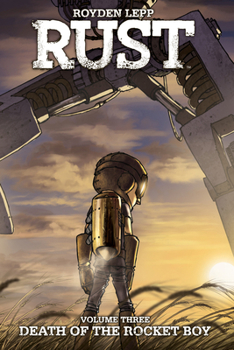Rust Vol. 3: Death of the Rocket Boy - Book #3 of the Rust