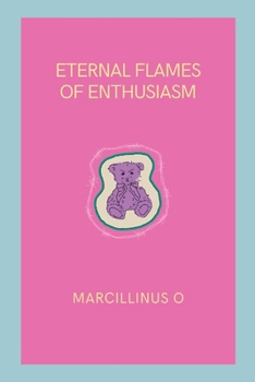 Paperback Eternal Flames of Enthusiasm Book