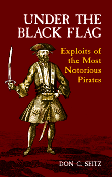 Paperback Under the Black Flag: Exploits of the Most Notorious Pirates Book