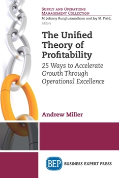 Paperback The Unified Theory of Profitability: 25 Ways to Accelerate Growth Through Operational Excellence Book