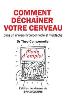 Paperback Comment déchaîner votre cerveau: dans un univers hyperconnecté et multitâche [French] Book