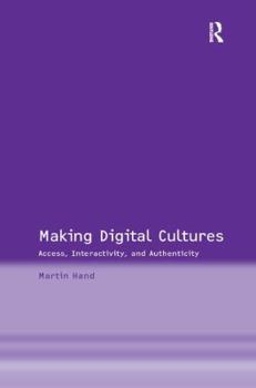 Hardcover Making Digital Cultures: Access, Interactivity, and Authenticity Book