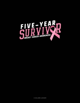 Paperback Five Year Survivor Breast Cancer Awareness: 3 Column Ledger Book