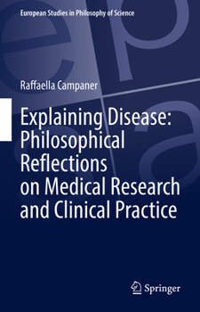 Hardcover Explaining Disease: Philosophical Reflections on Medical Research and Clinical Practice Book