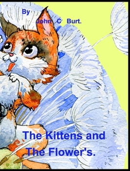 Hardcover The Kittens and The Flower's. Book