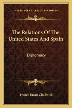 Paperback The Relations Of The United States And Spain: Diplomacy Book