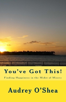Paperback You've Got This: Finding Happiness in the Midst of Misery Book