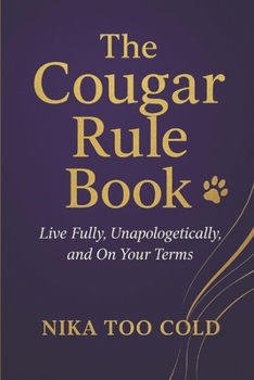 Paperback The Cougar Rule Book: Live Fully, Unapologetically, and On Your Terms Book