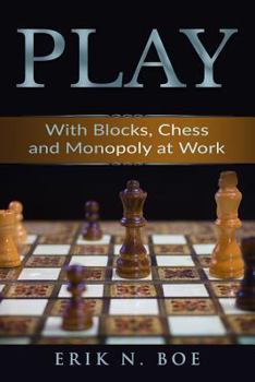 Paperback Play: With Blocks, Chess and Monopoly at Work Book