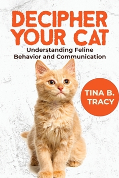 Paperback Decipher Your Cat: Understanding Feline Behavior and Communication Book