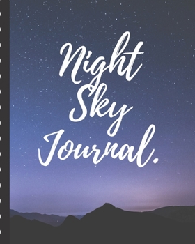 Paperback Night Sky Journal: Astronomer Notebook - Lunar Moon - Outer Space Observations - Stars - Stargazing - Telescope - Backyard Galaxy - Cosmi Book