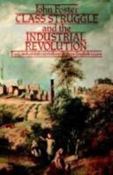 Class Struggle and the Industrial Revolution: Early Industrial Capitalism in Three English Towns